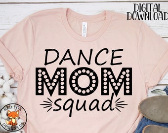 SVG FILES - Dance Mom Squad svg - Dance Mom svg - Digital Download - Instant Download - Dance svg - Dance Mom - Dance Team svg - Shirt svg