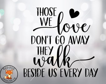 Those we Love Dont go away svg, Walk With Us Svg, Someone we Love is in Heaven SVG, heaven svg, wedding svg, in memory svg, diy sign, cricut