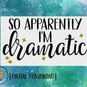 Dus blijkbaar Im Dramatische svg, Kiss mijn zuidelijke sass svg, gemakkelijk cricut cut bestand, sarcastische svg, grappige citaten svg, grappige moeder svg, moeders dag