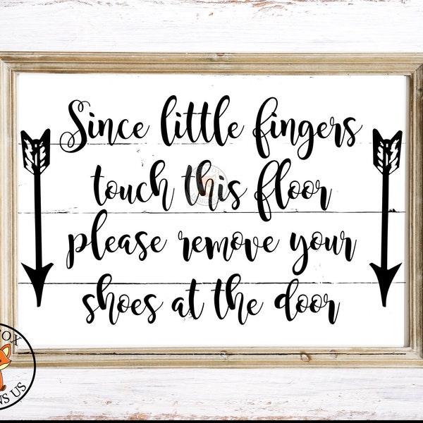 Please Remove Your Shoes SVG, Home Sweet Home SVG, Cricut cutting file, Since Little Fingers Touch Our Floors svg, children diy sign svg