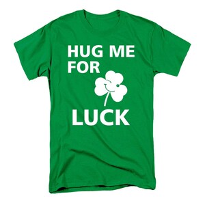St Patrick&#39;s Day Hug Me For Luck Shamrock Saint Patrick&#39;s Men&#39;s T-Shirt Funny Irish