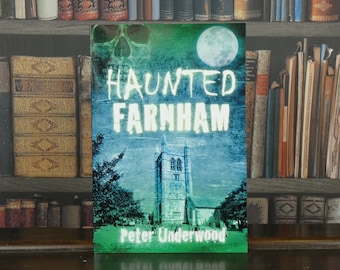 Haunted Farnham - Peter Underwood - Ghost Book