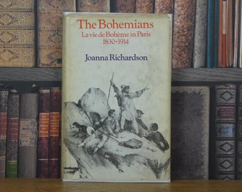 The Bohemians - La Vie de Boheme in Paris 1830-1914 - Joanna Richardson - Vintage Book