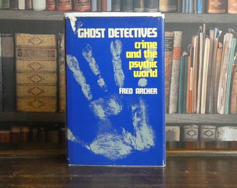 Ghost Detectives - Crime and the Psychic World - Fred Archer