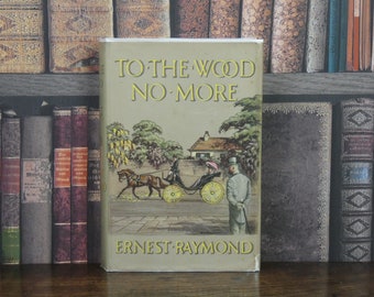 To The Wood No More - Ernest Raymond - Vintage Belletristik Buch