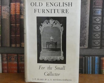 Old English Furniture for the Small Collector - J P Blake - A E