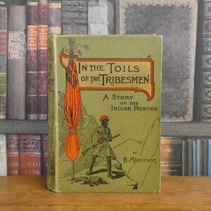 In the Toils of the Tribesmen - A Story of the Indian Frontier - Bessie Marchant - Vintage Children&#39;s Book