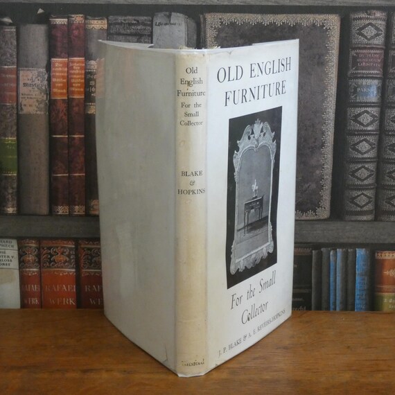 Old English Furniture for the Small Collector - J P Blake - A E