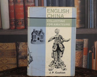 English China Collecting for Amateurs - J P Cushion - Vintage Book - Antique Book