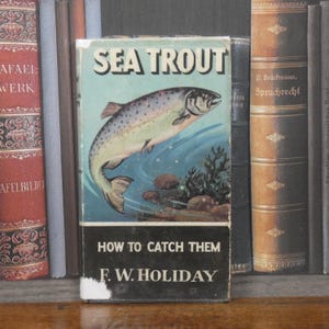 Sea Trout - How to Catch Them - F W Holiday - Vintage Book - Fishing