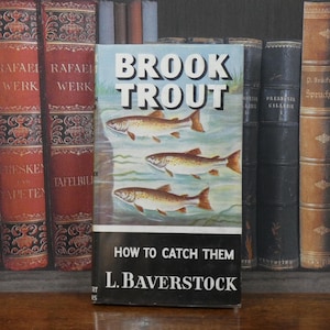 Brook Trout - How to Catch Them - L Baverstock - Vintage Book - Fishing