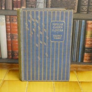 Popular Garden Flowers - Walter P Wright - Antique Gardening Book