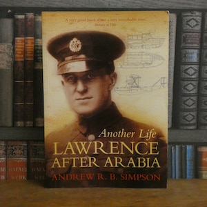 Another Life - Lawrence After Arabia - T E Lawrence - Andrew R B Simpson - Book