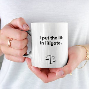 Lawyer gift Barrister Gift I put the lit in litigate Funny White Ceramic Lawyer Mug