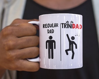 Trinidad and Tobago Mug Funny Trinidad coffee mug Regular Dad TriniDad Fathers day gift Trini Gift from Daughter Gift from kids Dad birthday