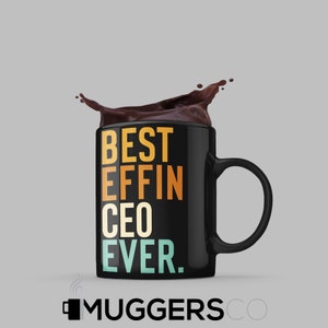 CEO mug CEO Gift Best Effin CEO Ever 11 Oz Black Mug Perfect Gift For Chief Executive Officers.