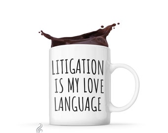 Lawyer Mug, Lawyer Coffee Mug, Litigation Is My Love Language