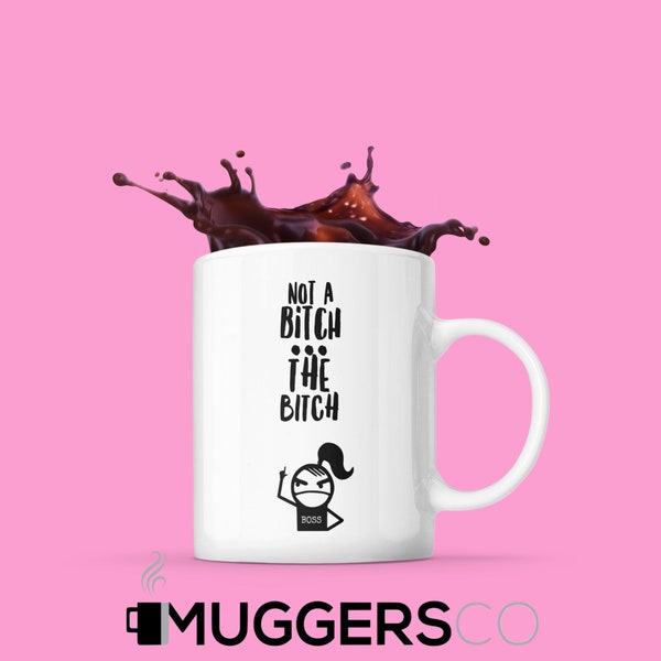 Bitch Mug Bitch coffee cup Not a bitch The bitch Boss bitch Best Friend Gift Sarcastic mug