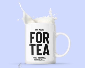 40th Birthday gift Funny Tea Mug for Tea Drinker This mug is For Tea What a strange coincidence