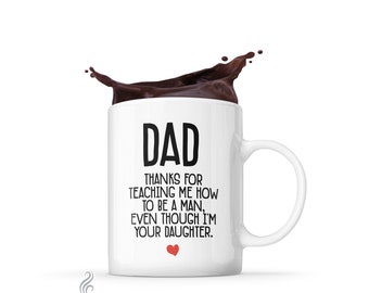 From Daughter Dad, Funny Dad Coffee Mug, Thanks Dad for Teaching Me, Mug for Dad, Father's Day Gift Idea, White Ceramic Mug