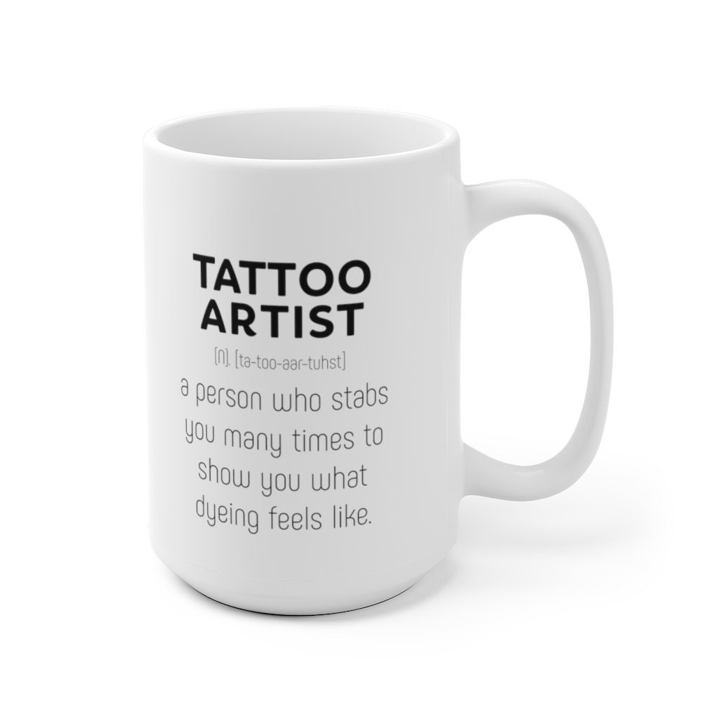 Coffee Mugs Tattoo Artist Definition A Person Stabs You Many Times Funny  Gifts for Tattooist Tattoos Lover Coffee Lovers 11oz 15oz White Mug  Christmas Gift 