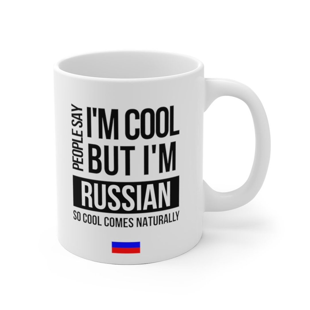 Russia Gift Russia Mug People Say I'm Cool but I'm - Etsy Russia Gift Russia Mug People Say I'm Cool but I'm - Etsy
