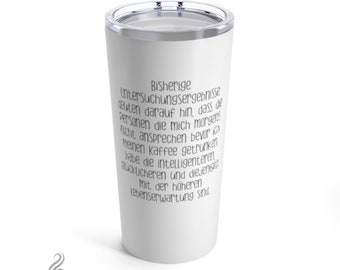 German | German Gifts | Germany | 20oz Tumbler | Those who don't talk to me before I've had my coffee are smarter, happier, and longer-lived