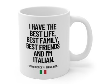 Italy Gift Italy Mug I have the best Life And I'm Italian White Ceramic Funny Coffee Mug