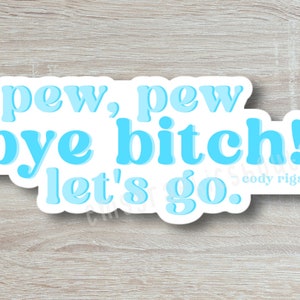 Cody Rigsby Pew Pew Quote Sticker, Decal