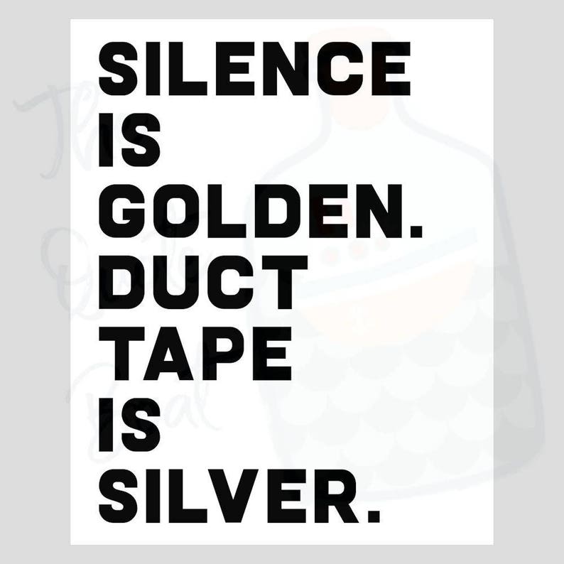 Digital Print Silence is Golden. Duct Tape is | Etsy