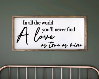 In all the world you I‘ll never find a love as true as mine, country lyrics, Wedding, Anniversary Gift, Hand Painted Wood Sign, Couples Gift