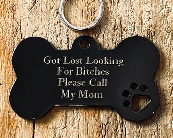 Got Lost Looking For Bitches Please Call My Mom, Custom Engraved Black Stainless Steel Dog Bone, Dog ID, Pet ID, Pet Tag, Dog Tag  J551