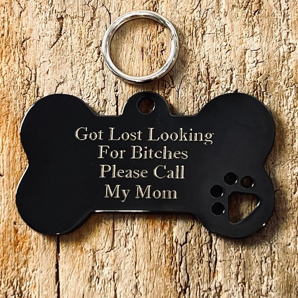 Got Lost Looking For Bitches Please Call My Mom, Custom Engraved Black Stainless Steel Dog Bone, Dog ID, Pet ID, Pet Tag, Dog Tag  J551