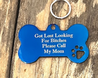 Got Lost Looking For Bitches Please Call My Mom, Custom Engraved Blue Stainless Steel Dog Bone, Dog ID, Pet ID, Pet Tag, Dog Tag  J242