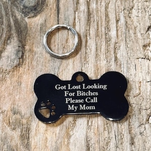 Got Lost Looking For Bitches Please Call My Mom, Custom Engraved Black Stainless Steel Dog Bone, Dog ID, Pet ID, Pet Tag, Dog Tag  J551