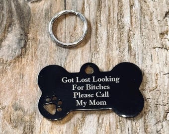 Got Lost Looking For Bitches Please Call My Mom, Custom Engraved Black Stainless Steel Dog Bone, Dog ID, Pet ID, Pet Tag, Dog Tag  J551