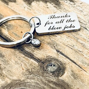 Thanks for all the blow jobs, Custom Engraved Stainless Steel Rectangle Charm, Crystal Birthstone Drop Charm, on a Silver Tone Keyring J582 image 5