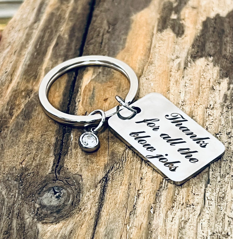 Thanks for all the blow jobs, Custom Engraved Stainless Steel Rectangle Charm, Crystal Birthstone Drop Charm, on a Silver Tone Keyring J582 image 6