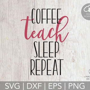 Puede incluir: Una descarga digital de un diseño gráfico con el texto "COFFEE teach SLEEP REPEAT" en letras negras y rosas sobre un fondo de madera.