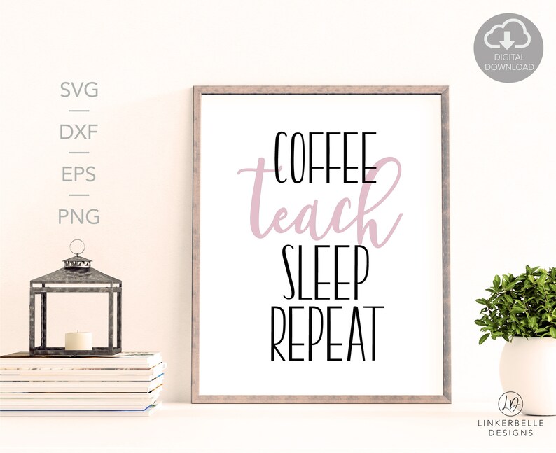 Download Coffee Teach Sleep Repeat DIGITAL DOWNLOAD Free Commercial ...