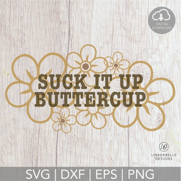 Suck it up buttercup DIGITAL DOWNLOAD { Free Commercial License Included for Small Businesses}