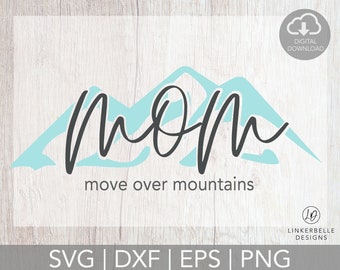 Mom Move Over Mountains SVG: Mothers Day Design (Digital Download)
