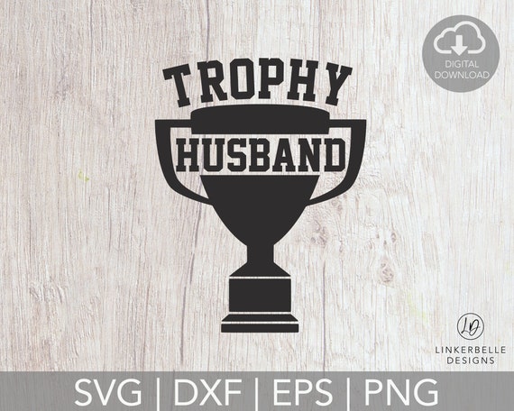 Download Funny Mens Shirt Svg Designs For Silhouette Fathers Day Gift From Wife Husband Shirt Svg Cut Files Trophy Husband Svg Files For Cricut Clip Art Art Collectibles Mtacademy Co Il