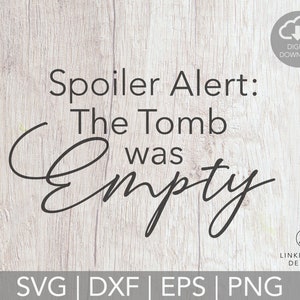 Spoilerwaarschuwing het graf was leeg Pasen Svg Christian Svg DIGITALE DOWNLOAD {gratis commerciële licentie inbegrepen voor kleine bedrijven}