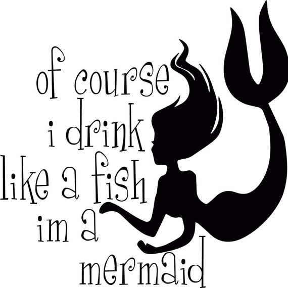 Download Of Course I Drink Like A Fish Im A Mermaid Svg Png Cuttable Etsy