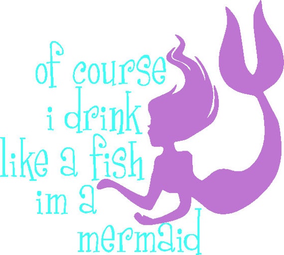 Download Of Course I Drink Like A Fish Im A Mermaid Svg Png Cuttable Etsy