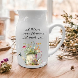 Personalised if ... were flowers milk jug/vase. Gift for mothers day, Gift for Mom, Gift for Nan,Auntie,New Nanny,Ceramic Vase,Watering Can