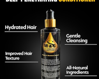 May include: A black bottle of M&G Deep Penetrating Conditioner with a gold cap and label. The label features a gold drop of liquid and the text "Protein & Moisture Balance". The bottle is surrounded by text that reads "Hydrated Hair", "Improved Hair Texture", "Gentle Cleansing", and "All-Natural Ingredients".