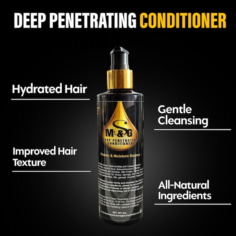 May include: A black bottle of M&G Deep Penetrating Conditioner with a gold cap and label. The label features a gold drop of liquid and the text "Protein & Moisture Balance". The bottle is surrounded by text that reads "Hydrated Hair", "Improved Hair Texture", "Gentle Cleansing", and "All-Natural Ingredients".