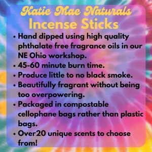 May include: Text on a tie-dye background advertises Katie Mae Naturals Incense Sticks. The text highlights hand-dipped sticks with phthalate-free oils, a 45-60 minute burn time, and compostable packaging. Over 20 scents are available.